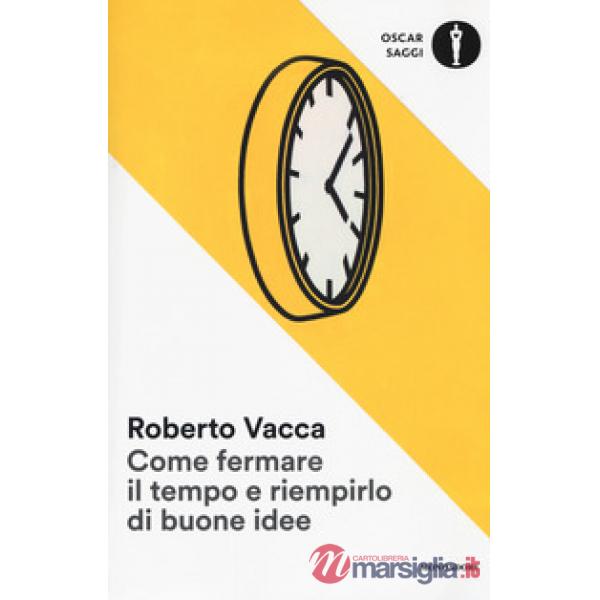 Come fermare il tempo e riempirlo di buone idee
