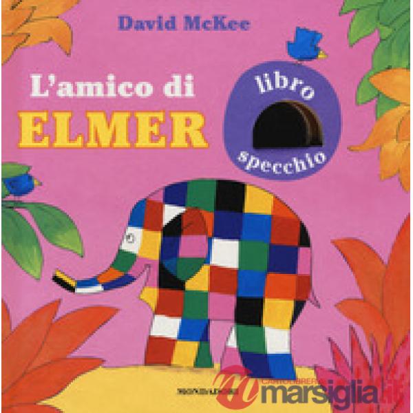Amico di Elmer. Ediz. a colori (L')