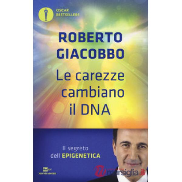 Carezze cambiano il DNA. Il segreto dell'epigenetica (Le)