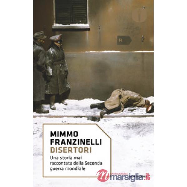 Disertori. Una storia mai raccontata della seconda guerra mondiale