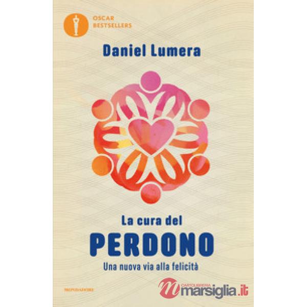 Cura del perdono. Una nuova via alla felicità (La)