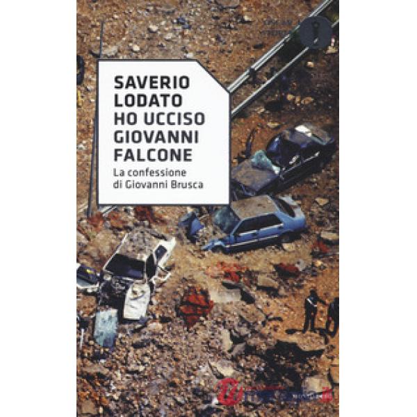 «Ho ucciso Giovanni Falcone». La confessione di Giovanni Brusca