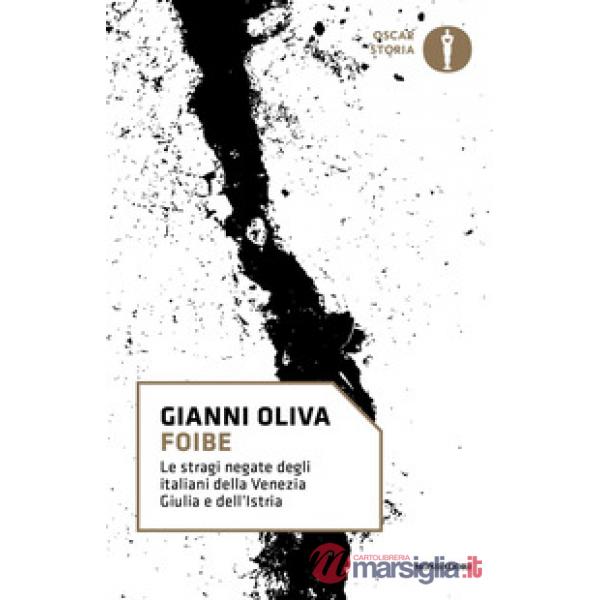 Foibe. Le stragi negate degli italiani della Venezia Giulia e dell'Istria