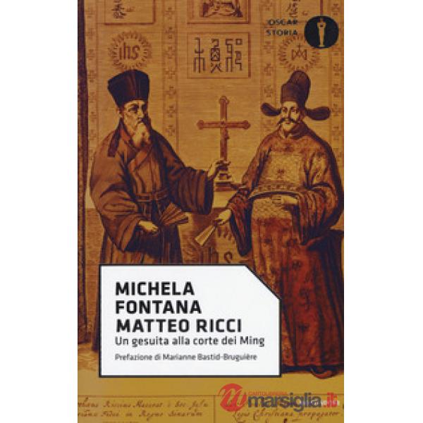 Matteo Ricci. Un gesuita alla corte dei Ming