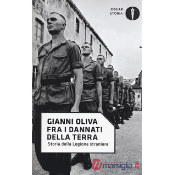 Fra i dannati della terra. Storia della Legione straniera