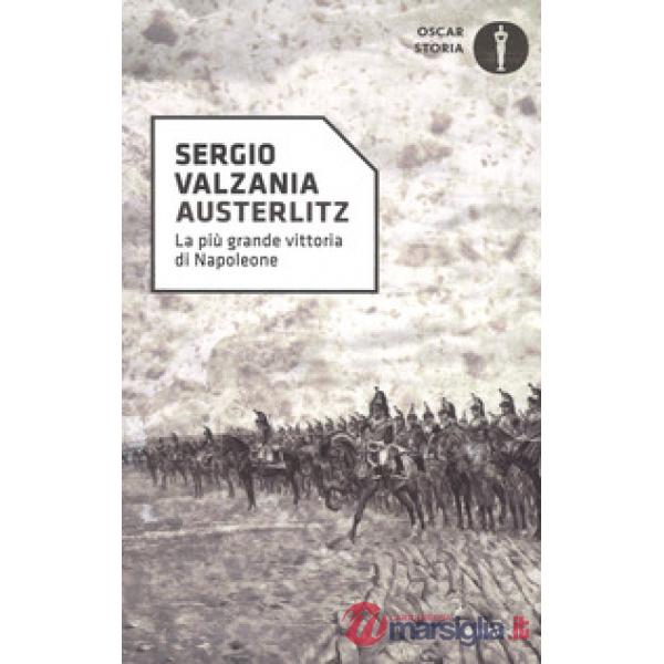 Austerlitz. La più grande vittoria di Napoleone