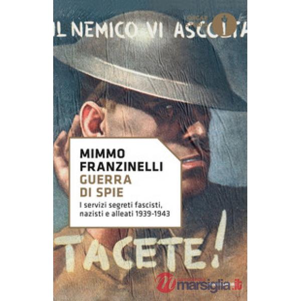 Guerra di spie. I servizi segreti fascisti, nazisti e alleati. 1939-1943