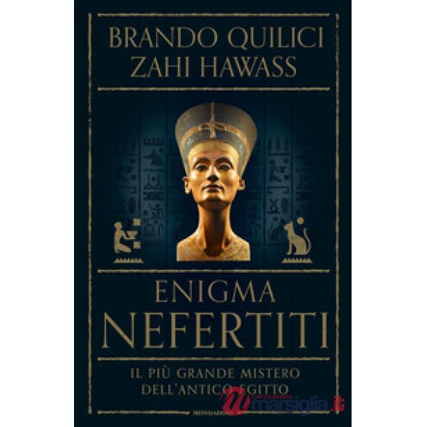 Enigma Nefertiti. Il più grande mistero dell'antico Egitto