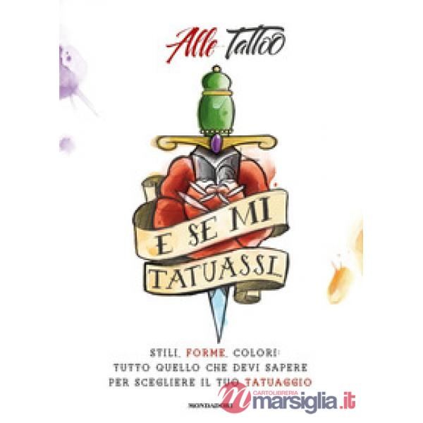 E se mi tatuassi... Stili, forme, colori: tutto quello che devi sapere per scegl