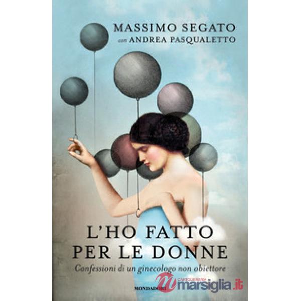 L'ho fatto per le donne. Confessioni di un ginecologo non obiettore