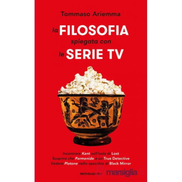 Filosofia spiegata con le serie TV (La)