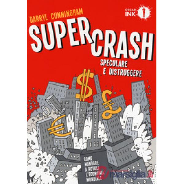 Supercrash. Speculare e distruggere