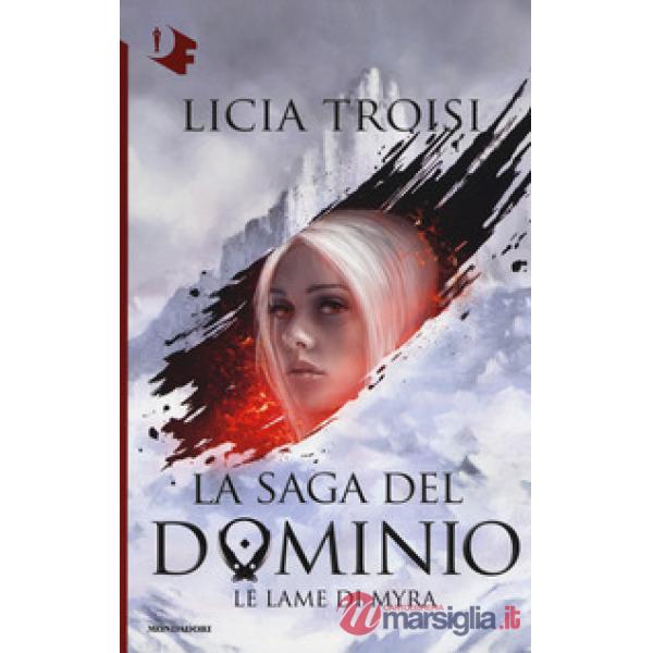 Lame di Myra. La saga del Dominio (Le). Vol. 1