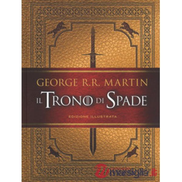 Trono di spade. Ediz. illustrata (Il)