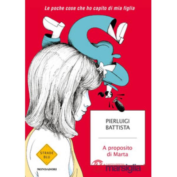 A proposito di Marta. Le poche cose che ho capito di mia figlia