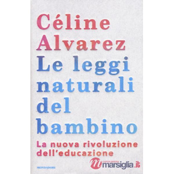 Leggi naturali del bambino. La nuova rivoluzione dell'educazione (Le)
