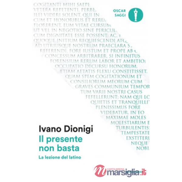 Presente non basta. La lezione del latino (Il)