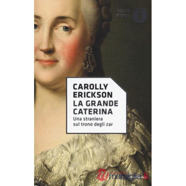Grande Caterina. Una straniera sul trono degli zar (La)