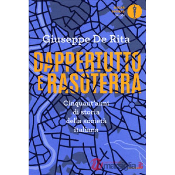 Dappertutto e rasoterra. Cinquant'anni di storia della società italiana
