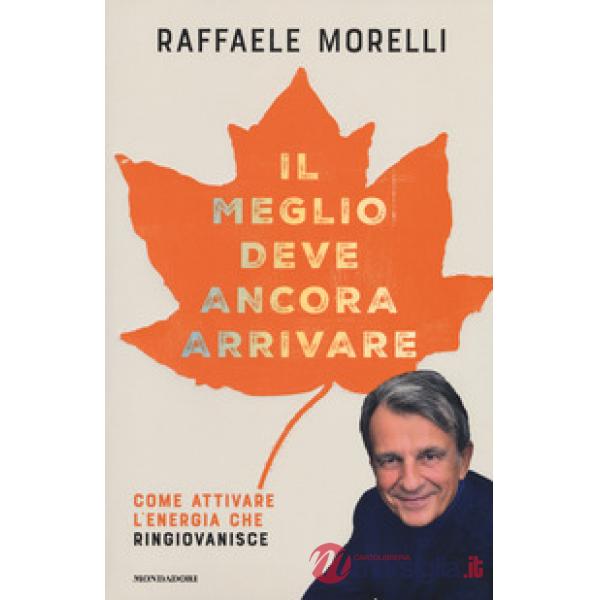 Meglio deve ancora arrivare. Come attivare l'energia che ringiovanisce (Il)
