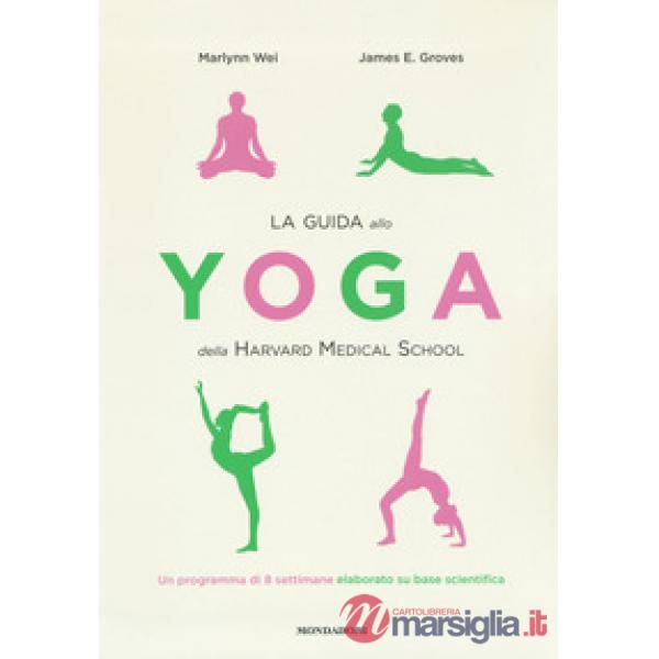 Guida allo yoga della Harvard Medical School. Un programma di 8 settimane elabor
