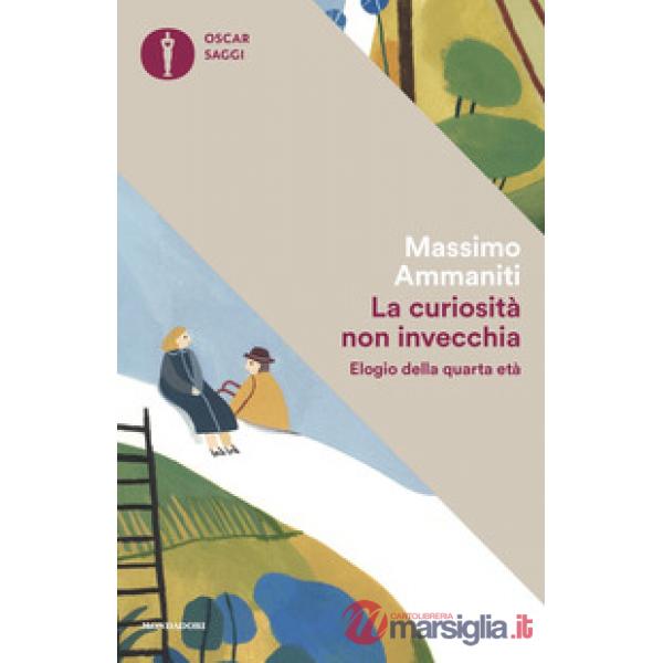 Curiosità non invecchia. Elogio della quarta età (La)
