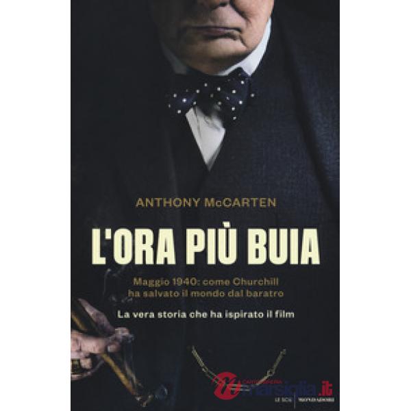Ora più buia. Maggio 1940: come Churchill ha salvato il mondo dal baratro (L')