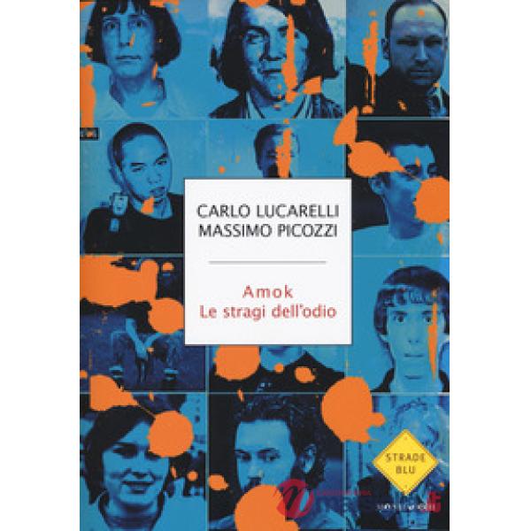 Amok. Le stragi dell'odio