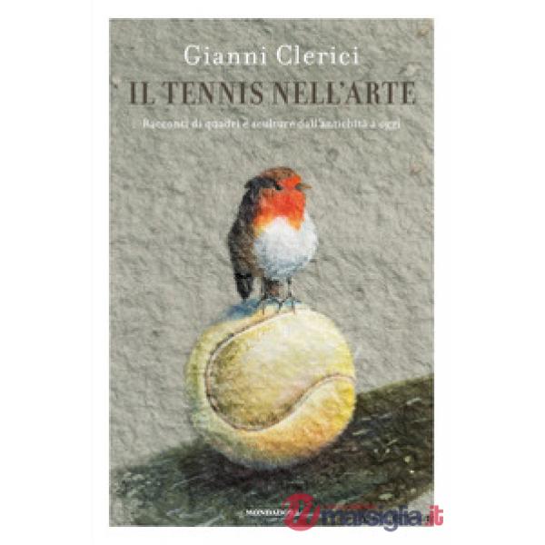 Tennis nell'arte. Racconti di quadri e sculture dall'antichità a oggi (Il)