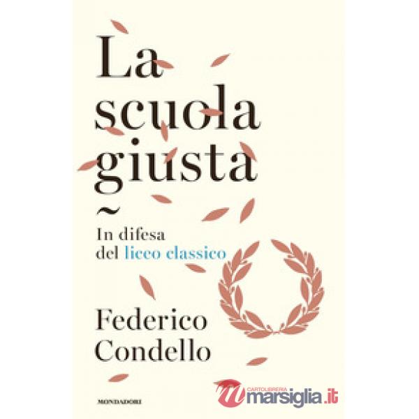 Scuola giusta. In difesa del liceo classico (La)