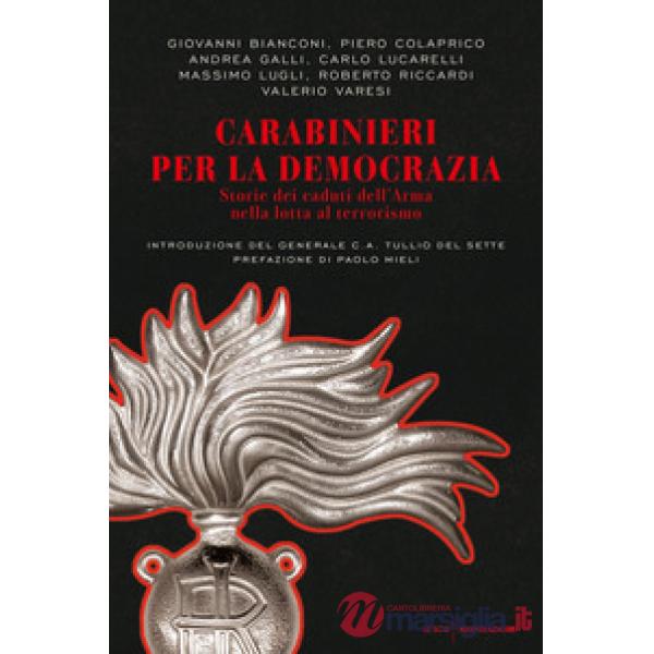 Carabinieri per la democrazia. Storie dei caduti dell'Arma nella lotta al terror