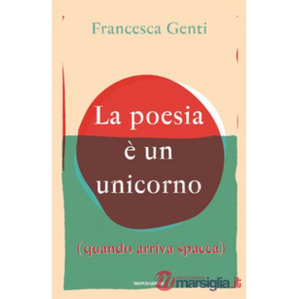 Poesia è un unicorno (quando arriva spacca) (La)