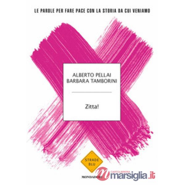 Zitta! Le parole per fare pace con la storia da cui veniamo