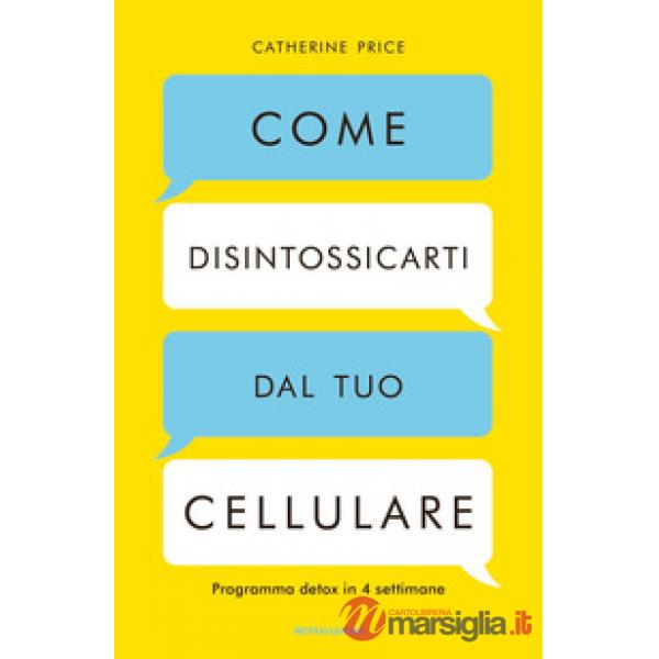 Come disintossicarti dal tuo cellulare. Programma detox in 4 settimane