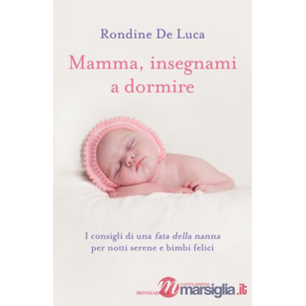 Mamma, insegnami a dormire. I consigli di una fata della nanna per notti serene e bimbi felici