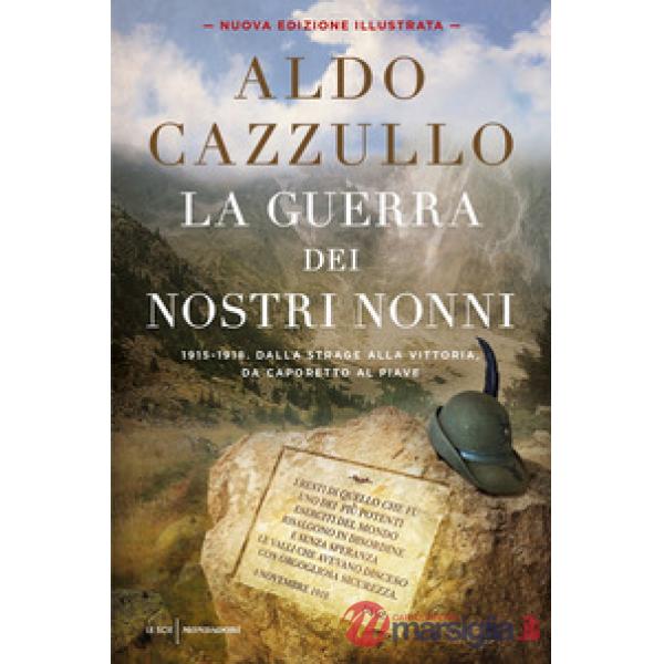 Guerra dei nostri nonni. 1915-1918: storie di uomini, donne, famiglie. Ediz. ill