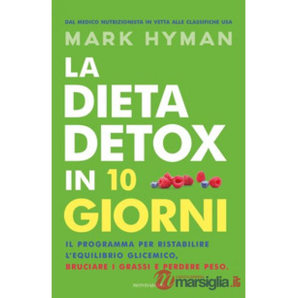 Dieta detox in 10 giorni. Il programma per ristabilire l'equilibrio glicemico, b