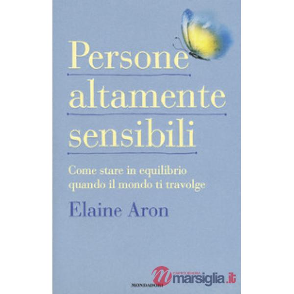 Persone altamente sensibili. Come stare in equilibrio quando il mondo ti travolge