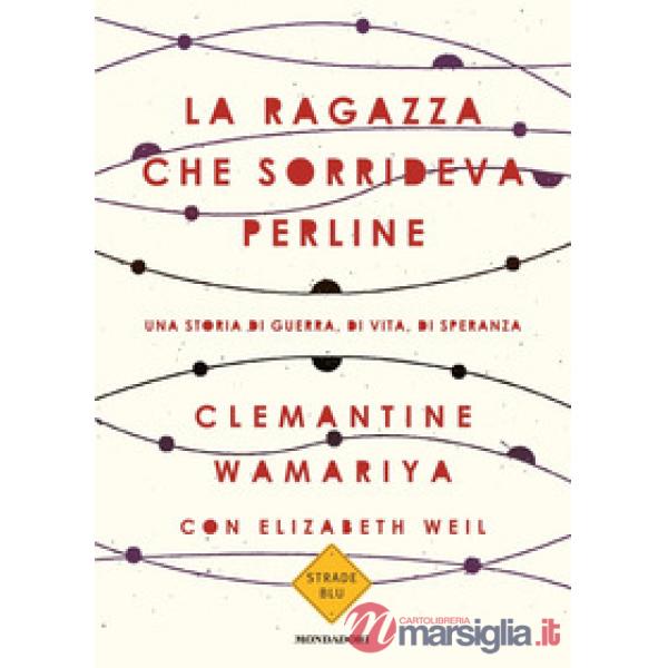 Ragazza che sorrideva perline. Una storia di guerra, di vita, di speranza (La)