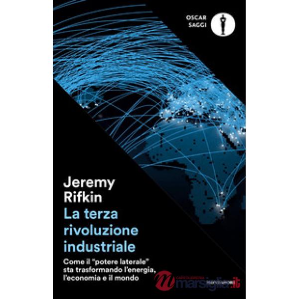 Terza rivoluzione industriale. Come il «potere laterale» sta trasformando l'energia, l'economia e il mondo (La)
