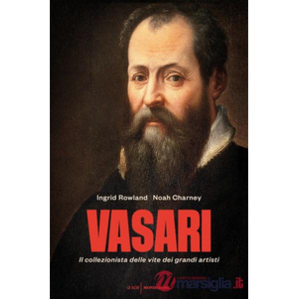 Vasari. Il collezionista delle vite dei grandi artisti