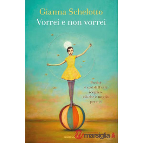 Vorrei e non vorrei. Perché è così difficile scegliere ciò che è meglio per noi