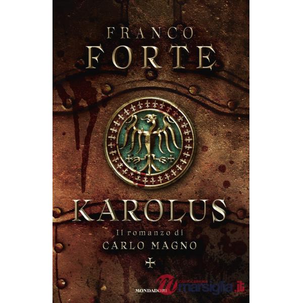 Karolus. Il romanzo di Carlo Magno