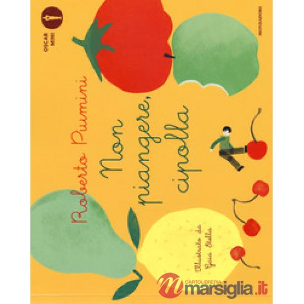 Non piangere, cipolla. Ediz. a colori