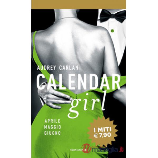 Calendar girl. Aprile, maggio, giugno