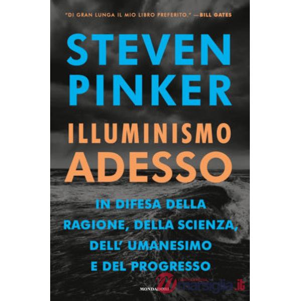 Illuminismo adesso. In difesa della ragione, della scienza, dell'umanesimo e del