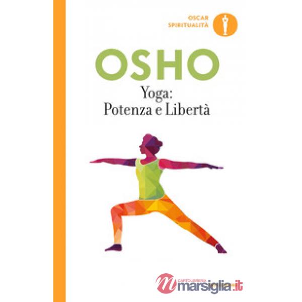 Yoga: potenza e libertà. Commenti ai «Sutra sullo Yoga» di Patanjali