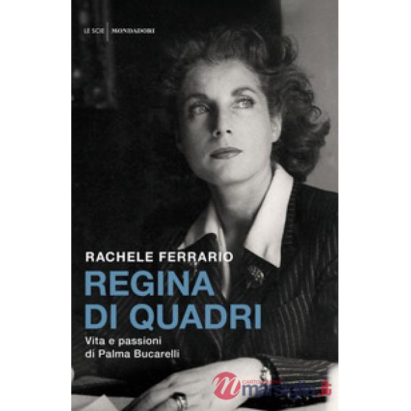 Regina di quadri. Vita e passioni di Palma Bucarelli