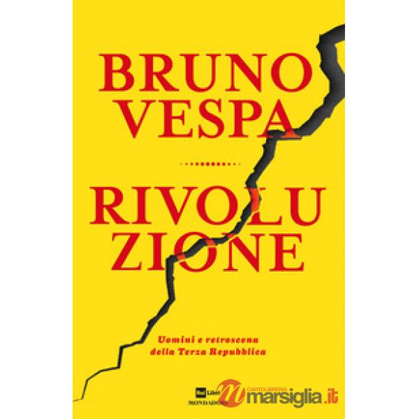 Rivoluzione. Uomini e retroscena della Terza Repubblica