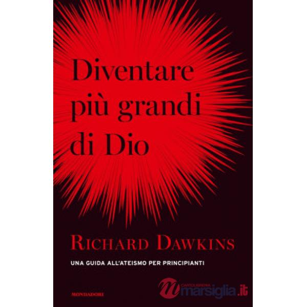 Diventare più grande di Dio. Una guida all'ateismo per principianti
